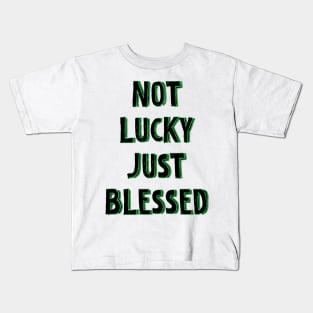 Not lucky just blessed Kids T-Shirt